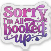 Sorry I'm all Booked Up Sticker (Voorkant)