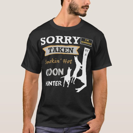 Sorry Im Already Taken By A Smokin Hot Coon T-shirt (Voorkant)