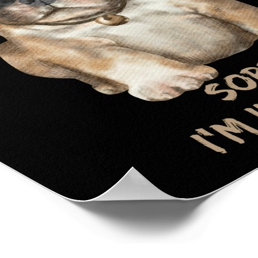 SORRY I'M INDOGNITO (English Bulldog) Poster (Hoek)