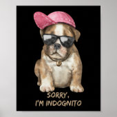 SORRY I'M INDOGNITO (English Bulldog) Poster (Voorkant)