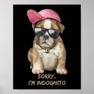 SORRY I'M INDOGNITO (English Bulldog) Poster