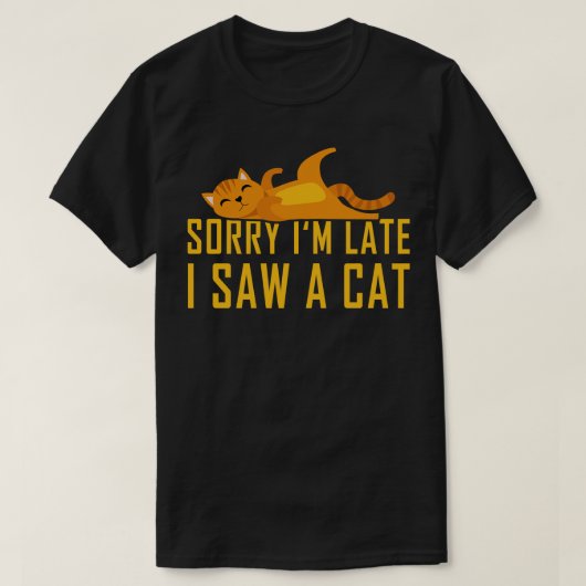 Sorry Im Laat zag ik een kat 2 T-shirt (Design voorkant)