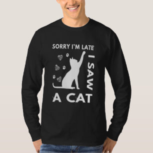 Sorry Im Laat zag ik een kat katje 1 T-shirt