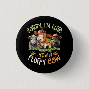 Sorry Im Laat zag ik een pluizige Koe Highland Koe Ronde Button 3,2 Cm