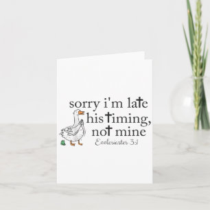 Sorry Im laat zijn timing niet mijn Christelijke g Kaart
