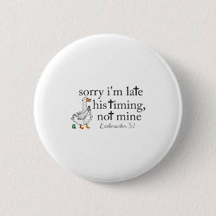 Sorry Im laat zijn timing niet mijn Christelijke g Ronde Button 5,7 Cm