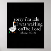 Sorry I'm Late Funny Goose Christian Bible Verse F Poster (Voorkant)