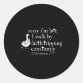 Sorry I'm Late Funny Goose Christian Bible Verse F Ronde Sticker (Voorkant)
