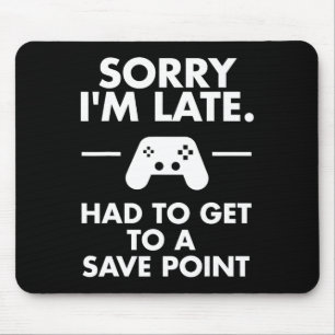 Sorry I'm Late Gamer Funny Gaming Geek T-shirt Muismat