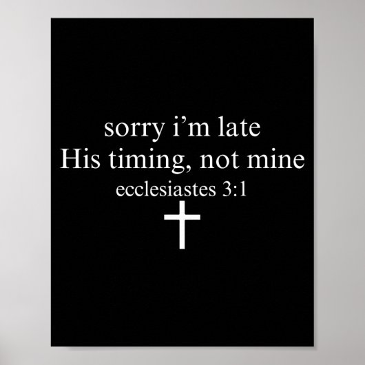 Sorry I'm Late His Timing Not Mine Christian Faith Poster (Voorkant)