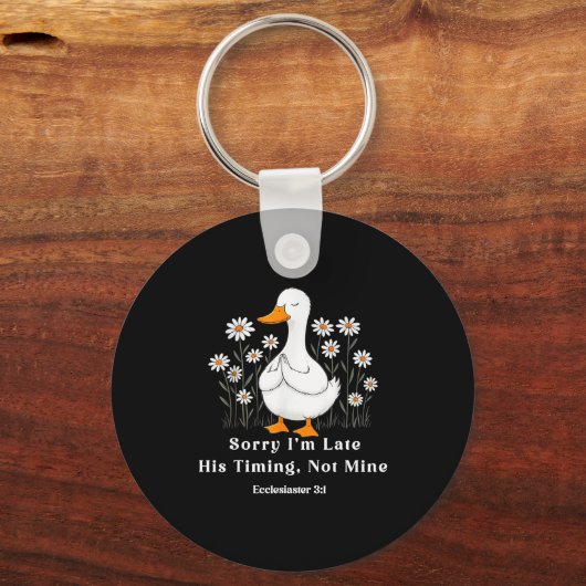 Sorry I'm Late His Timing Not Mine, Christian Goos Sleutelhanger (Voorkant)