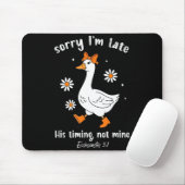 Sorry I'm Late His-timing Not Mine Christian Goose Muismat (Met muis)