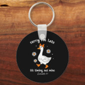 Sorry I'm Late His-timing Not Mine Christian Goose Sleutelhanger (Voorkant)