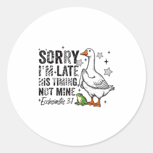Sorry I'm Late His-timing Not Mine Praying Goose C Ronde Sticker (Voorkant)