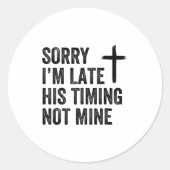 Sorry I'm Late His Timing Not Mine Shirt Ronde Sticker (Voorkant)