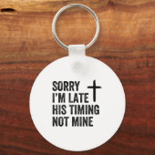 Sorry I'm Late His Timing Not Mine Shirt Sleutelhanger (Voorkant)
