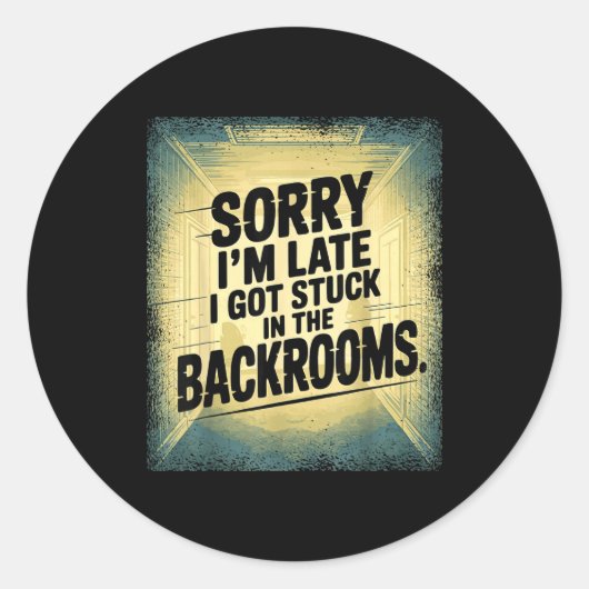 Sorry I'm Late I Got Stuck In The Backrooms Limina Ronde Sticker (Voorkant)