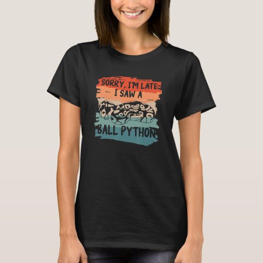 Sorry I'm Late I Saw A Ball Python Pythons Snake R T-shirt (Voorkant)
