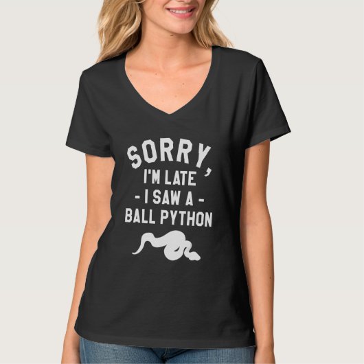 Sorry I'm Late I Saw A Ball Python Pythons Snake R T-shirt (Voorkant)