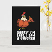 Sorry Im Late I Saw A Chicken Kaart (Gele Bloem)