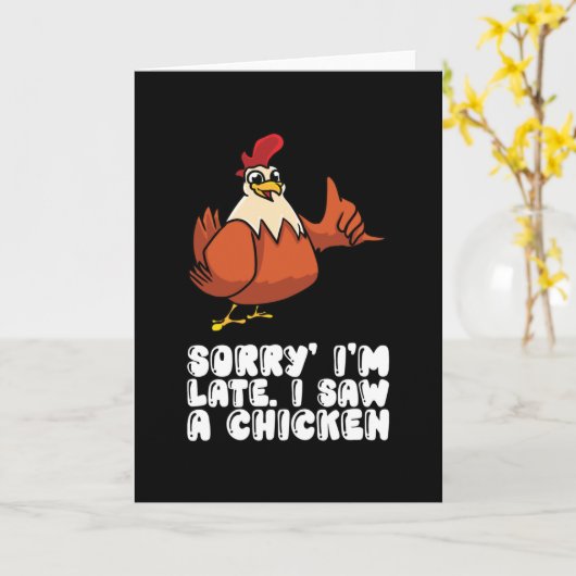 Sorry Im Late I Saw A Chicken Kaart (Gele Bloem)