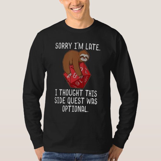 Sorry I'm Late I Thought This Side Quest Was Optio T-shirt (Voorkant)