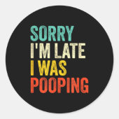 Sorry I'm Late I Was Ong Funny Toilet Joke  Ronde Sticker (Voorkant)