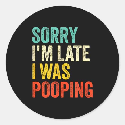 Sorry I'm Late I Was Ong Funny Toilet Joke  Ronde Sticker (Voorkant)