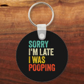 Sorry I'm Late I Was Ong Funny Toilet Joke  Sleutelhanger (Voorkant)
