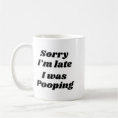 Sorry I'm Late I Was Ong  Koffiemok (Links)