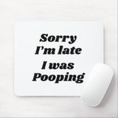 Sorry I'm Late I Was Ong  Muismat (Met muis)