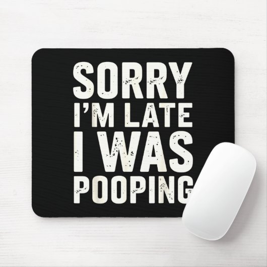 Sorry I'm Late I Was Ong  Muismat (Met muis)