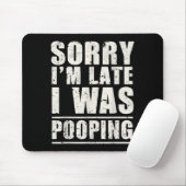 Sorry I'm Late I Was Ong  Muismat (Met muis)