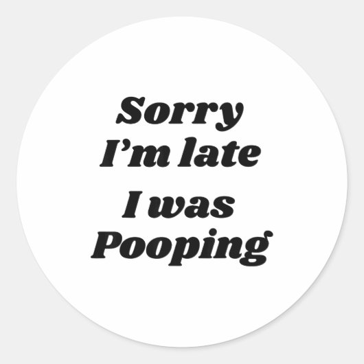 Sorry I'm Late I Was Ong  Ronde Sticker (Voorkant)