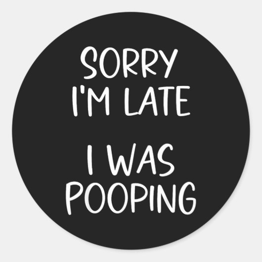 Sorry I'm Late I Was Ong Ronde Sticker (Voorkant)