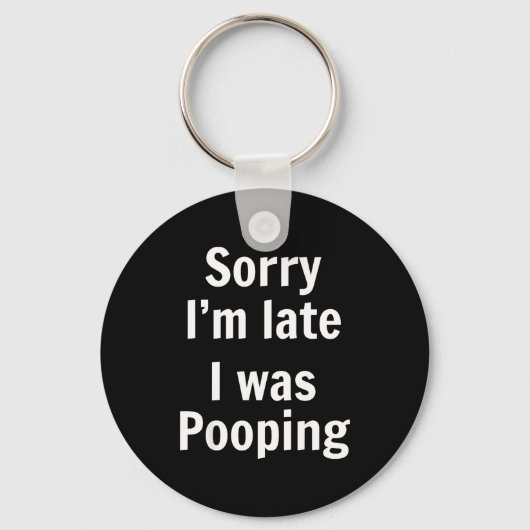 Sorry I'm Late I Was Ong  Sleutelhanger (Voorkant)