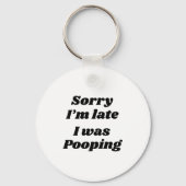 Sorry I'm Late I Was Ong  Sleutelhanger (Voorkant)
