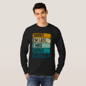 sorry im late i was whale watching Whale Watching  T-shirt (Voorkant volledig)
