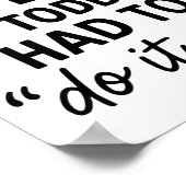 Sorry I'm Late, My Toddler Had To Do It Self Funny Poster (Hoek)