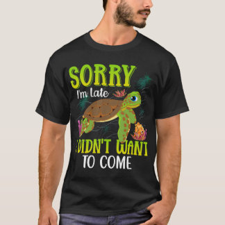 Sorry-im-late-Turtle-T-shirt T-shirt