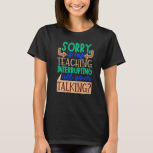 Sorry is mijn leraar terug school decor de t-shirt