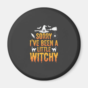 Sorry I've Been A Little Witchy Halloween Magneet