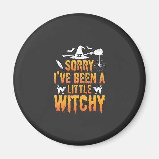 Sorry I've Been A Little Witchy Halloween Magneet (Voorkant)