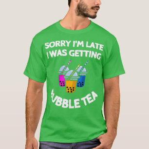 Sorry Ix27m laat kreeg ik een belletje thee Cool z T-shirt