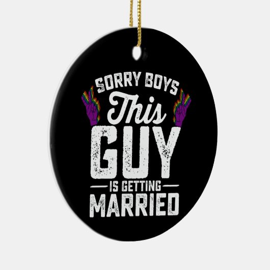 Sorry jongens, deze man gaat homo trouwen keramisch ornament (Rechts)