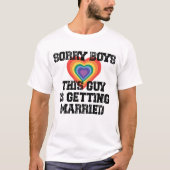 Sorry jongens, deze man gaat homo trouwen t-shirt (Voorkant)