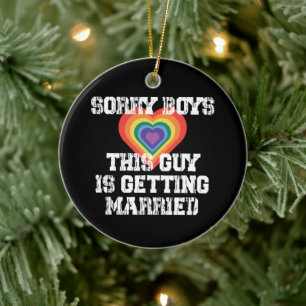 Sorry jongens, deze man gaat trouwen Gay  Keramisch Ornament