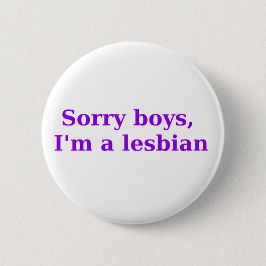Sorry jongens, ik ben een lesbische ronde button 5,7 cm (Voorkant)