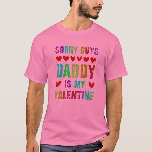 Sorry jongens papa DAD is mijn Valentijn en ik ben T-shirt (Voorkant)