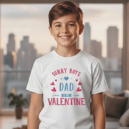 Sorry jongens, papa is mijn Valentijn kindershirt  T-shirt